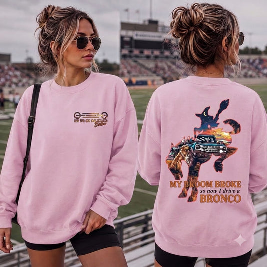 Now I Drive A Bronco Sweatshirt